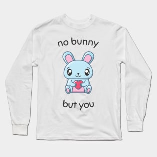 No Bunny but You Long Sleeve T-Shirt